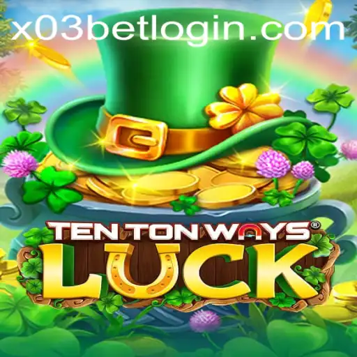 Discover the Thrilling World of TenTonWaysLuck on X03.bet